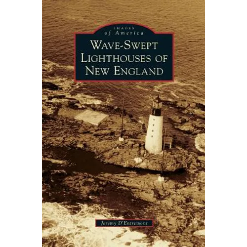 Wave-Swept Lighthouses of New England