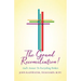 The Grand Reconciliation!: God's Answer To Everything Broken