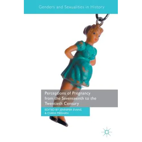 Perceptions of Pregnancy from the Seventeenth to the Twentieth Century
