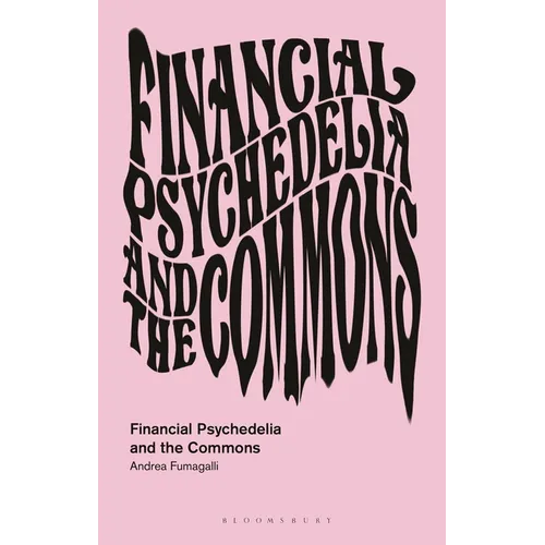 Financial Psychedelia and the Commons