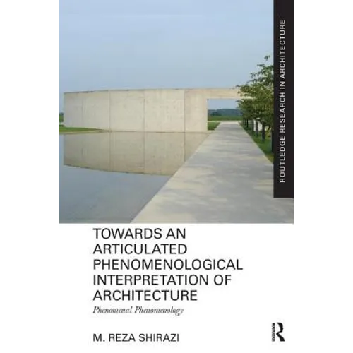 Towards an Articulated Phenomenological Interpretation of Architecture: Phenomenal Phenomenology