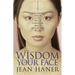 The Wisdom of Your Face: Change Your Life with Chinese Face Reading!