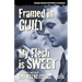 Framed in Guilt / My Flesh is Sweet