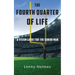 The Fourth Quarter Of Life: A Vision Guide For The Senior Man