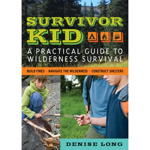 Survivor Kid: A Practical Guide to Wilderness Survival