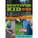 Survivor Kid: A Practical Guide to Wilderness Survival