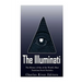 The Illuminati: The History of One of the World's Most Notorious Secret Societies