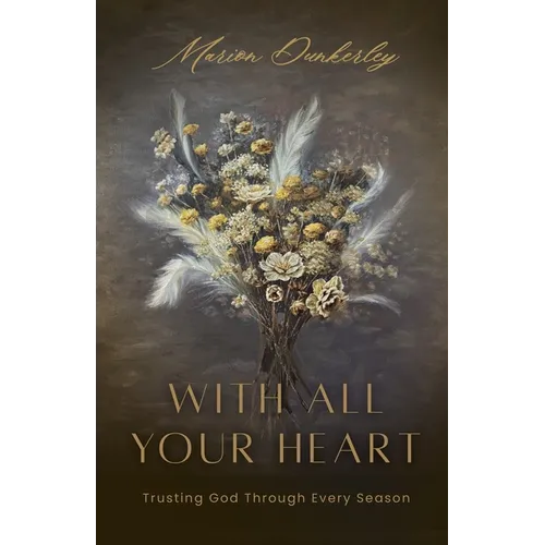 With All Your Heart: Trusting God Through Every Season