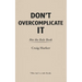 Don't Overcomplicate It: Bin the Rule Book