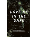 Love Me in the Dark