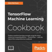 TensorFlow Machine Learning Cookbook: Over 60 practical recipes to help you master Google's TensorFlow machine learning library