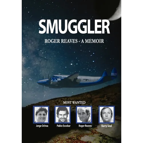 Smuggler. Roger Reaves a Memoir