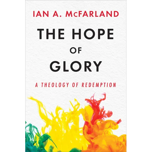 The Hope of Glory: A Theology of Redemption