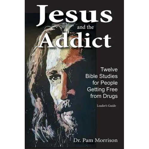 Jesus and the Addict: Twelve Bible Studies for People Getting Free from Drugs - Paperback