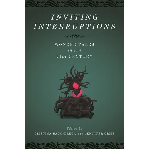 Inviting Interruptions: Wonder Tales in the Twenty-First Century