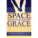 Space and Grace: To Build A Bigger And Better Marriage