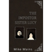 The Impostor Sister Lucy: The True Story of Our Lady of Fatima; a Must-Read Book for Catholics