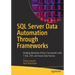 SQL Server Data Automation Through Frameworks: Building Metadata-Driven Frameworks with T-Sql, Ssis, and Azure Data Factory