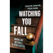 Watching You Fall