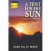 A Tent for the Sun: A Story of Extraordinary Love