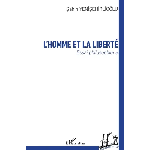L'homme et la liberté: Essai philosophique