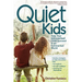 Quiet Kids: Help Your Introverted Child Succeed in an Extroverted World