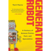 Generation Robot: A Century of Science Fiction, Fact, and Speculation
