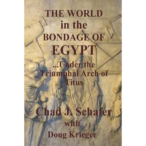 The World in the Bondage of Egypt: Under the Triumphal Arch of Titus
