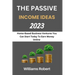 The Passive Income Ideas 2023: Home-Based Business Ventures You Can Start Today To Earn Money Online