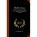 The City of Rome: Its Vicissitudes and Monuments From Its Foundation to the End of the Middle Ages: With Remarks On the Recent Excavatio