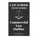 Law School Study Guides: Commercial Law Outline: Commercial Law Outline
