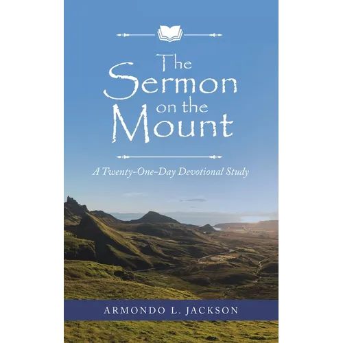 The Sermon on the Mount: A Twenty-One-Day Devotional Study