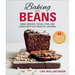Baking with Beans: Make Breads, Pizzas, Pies, and Cakes with Gut-Healthy Legumes