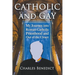 Catholic and Gay: My Journey into Roman Catholic Priesthood and Out of the Closet