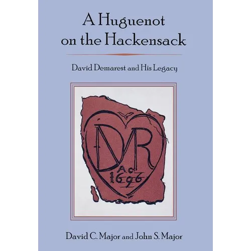 Huguenot on the Hackensack: David Demarest and His Legacy