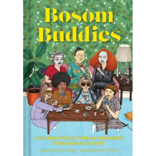 Bosom Buddies: A Celebration of Female Friendships Throughout History (Books to Empower Women, Inspirational Books for Women, Inspirational Gifts for