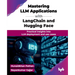 Mastering LLM Applications with LangChain and Hugging Face: Practical insights into LLM deployment and use cases (English Edition)