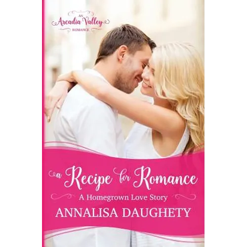 A Recipe for Romance: Homegrown Love Book Two