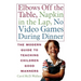 Elbows Off the Table, Napkin in the Lap, No Video Games During Dinner: The Modern Guide to Teaching Children Good Manners