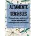 Altamente Sensibles: Manual para sobrevivir en un mundo sin Inteligencia Emocional