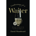 Confessions of a Waiter: The Good, the Bad and the Downright Outrageous Side of the Hotel Industry