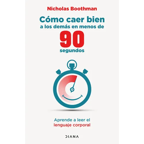 Cómo Caer Bien a Los Demás En Menos de 90 Segundos: Aprende a Leer El Lenguaje Corporal / How to Make People Like You ...