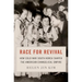 Race for Revival: How Cold War South Korea Shaped the American Evangelical Empire