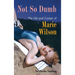 Not So Dumb (hardback): The Life and Career of Marie Wilson