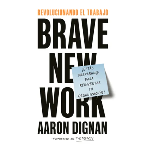 Revolucionando El Trabajo: Brave New Work