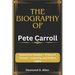 Pete Carroll: Beyond the Sidelines - A Story of Triumph, Leadership, and Gridiron Legacy