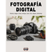 Fotografía Digital: Historia, imagen, tomas, enfoque, zoom, foco, disparo, photoshop