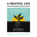A Fruitful Life: Discovering Jesus' Invitation in the Sermon on the Mount--An 8-Week Bible Study with Video Access