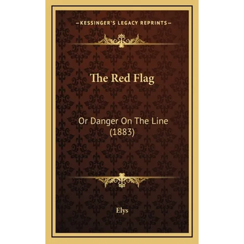 The Red Flag: Or Danger On The Line (1883)