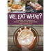 We Eat What?: A Cultural Encyclopedia of Unusual Foods in the United States